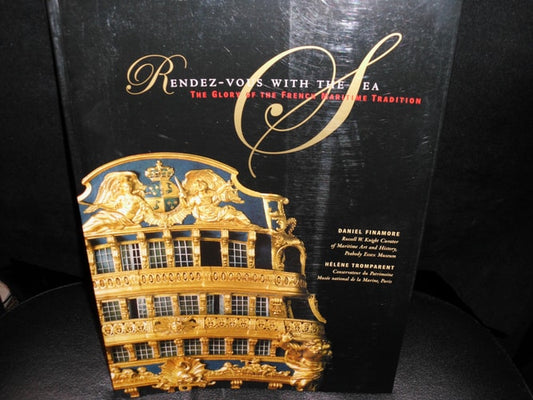 Rendez-vous with the Sea The Glory of the French Maritime Tradition