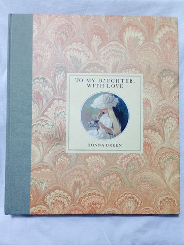 To My Daughter, with Love, a Mother's Memory Book