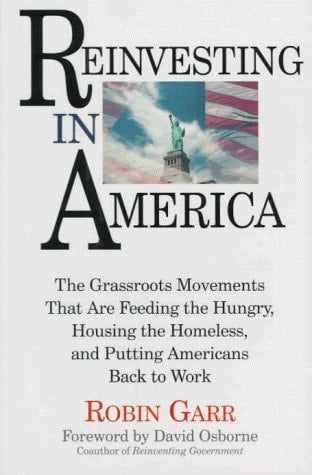 Reinvesting In America: The Grassroots Movements That Are Feeding The Hungry, Housing The Homeless, And Putting Americans Back To Work