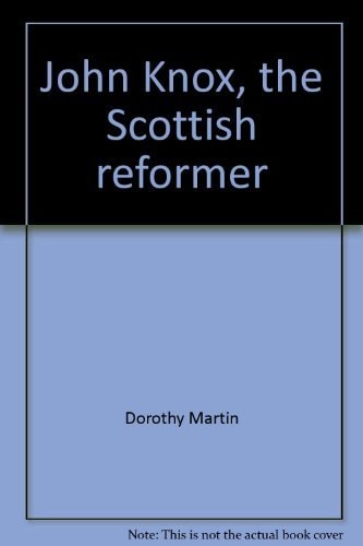 John Knox, the Scottish reformer