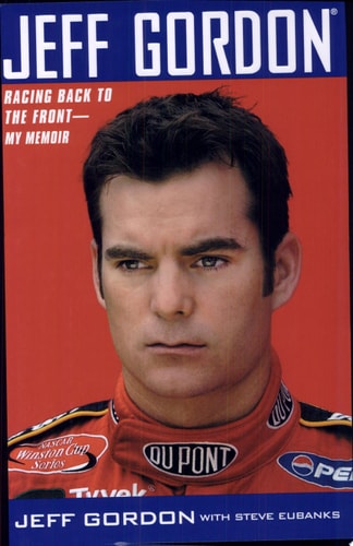 Jeff Gordon: Racing Back to the Front--My Memoir