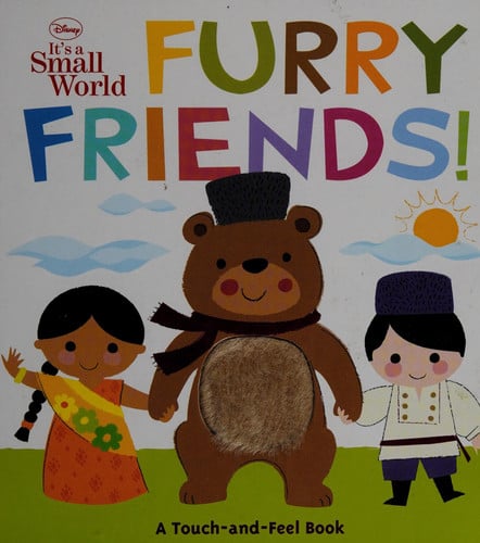 Disney It's A Small World Furry Friends (Touch-and-feel Book, A)