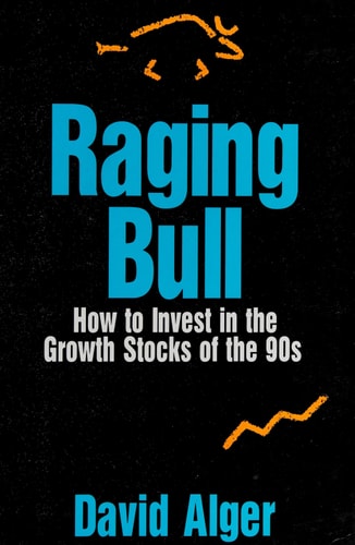 Raging Bull: How to Invest in the Growth Stocks of the 90s
