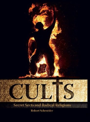 Cults: Secret Sects and Radical Religions