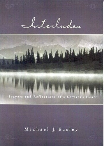 Interludes: Prayers and Reflections of a Servant's Heart