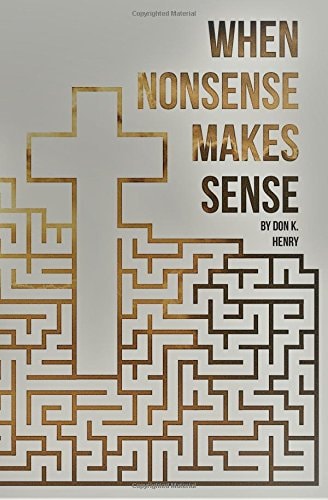 When Nonsense Makes Sense: A Testimony Of Jesus
