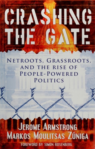 Crashing the Gate: Netroots, Grassroots, and the Rise of People-Powered Politics