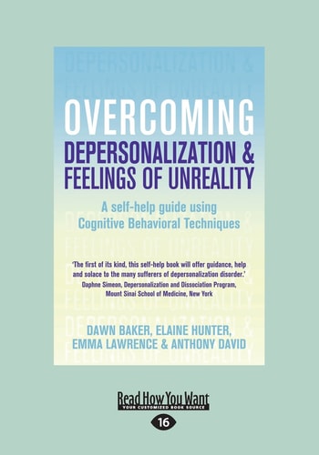 Overcoming Depersonalization and Feelings of Unreality: A Self-Help Guide Using Cognitive Behavioral Techniques