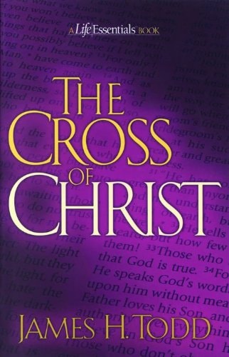 The Cross of Christ (A Life Essentials Book)