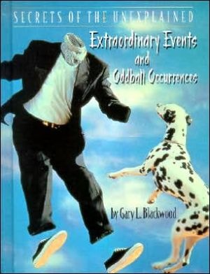 Extraordinary Events and Oddball Occurrences (Secrets of the Unexplained)