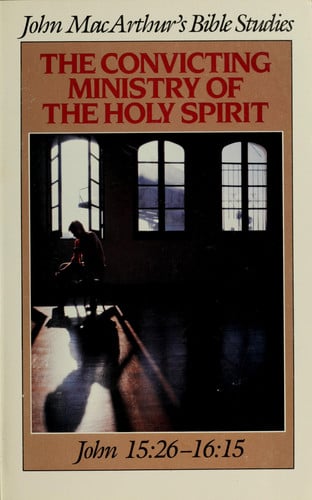 The convicting ministry of the Holy Spirit (John MacArthur's Bible studies)