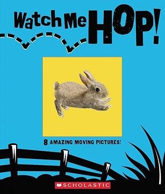 Watch Me! Hop!: 8 Amazing Moving Pictures!