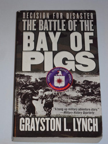 Decision for Disaster: The Battle of the Bay of Pigs
