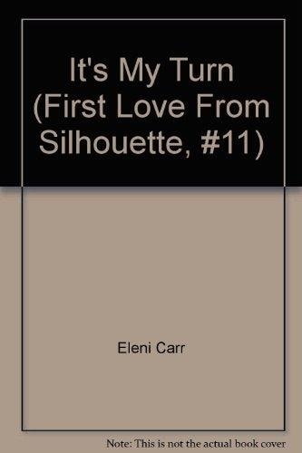 It's My Turn (First Love From Silhouette, #11)