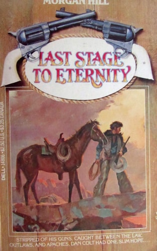 Last Stage to Eternity (Dan Colt Western Series,)