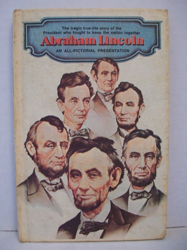 Abraham Lincoln an All-Pictorial Presentation