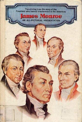 James Monroe: an All-Pictorial Presentation