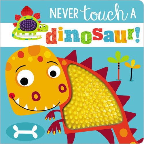 Never Touch a Dinosaur!