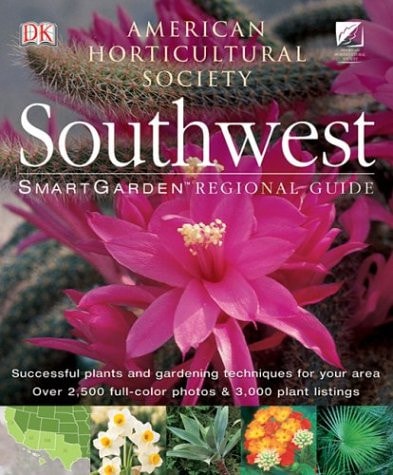 Southwest: Smart Garden Regional Guide (American Horticultural Society)
