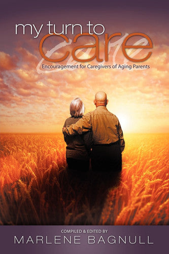 My Turn to Care: Encouragement for Caregivers of Aging Parents
