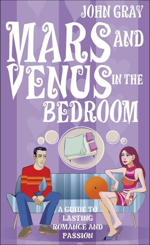 Mars and Venus in the Bedroom: A Guide to Lasting Romance and Passion