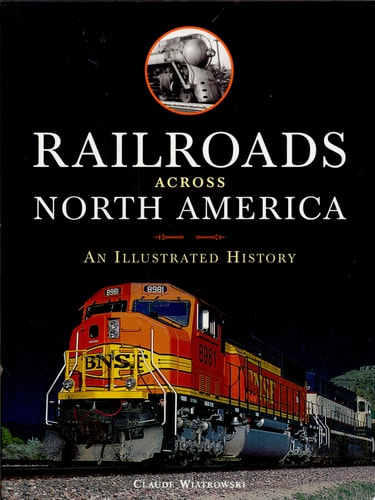Railroads Across North America An Illustrated History