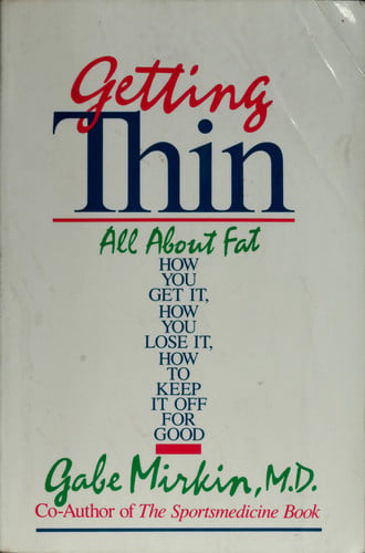 Getting Thin: All About Fat--How You Get It, How You Lose It, How You Keep It Off for Good