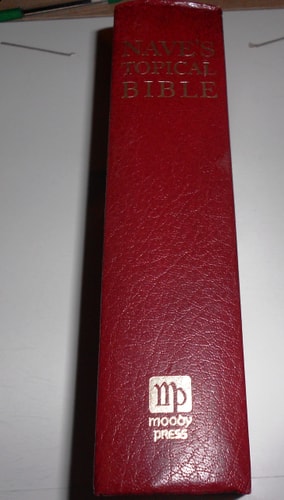 Nave's Topical Bible A Digest of the Holy Scriptures ; More Than Twenty Thousand Topics and Subtopics, Over One Hundred Thousand References to the Scriptures