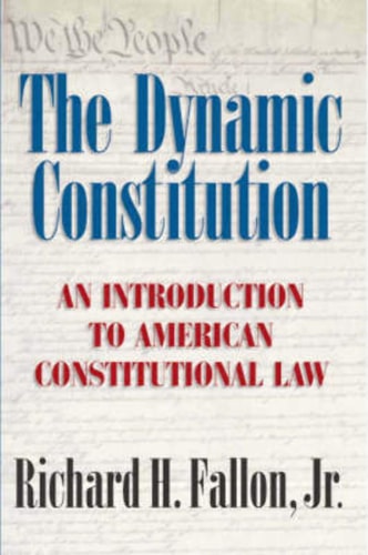 The Dynamic Constitution: An Introduction to American Constitutional Law