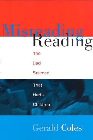 Misreading Reading : The Bad Science That Hurts Children