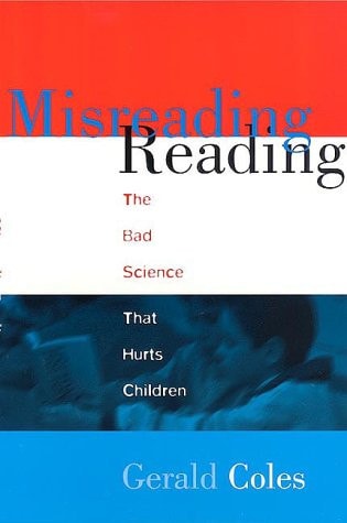 Misreading Reading : The Bad Science That Hurts Children