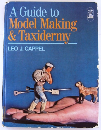 A Guide to Model Making and Taxidermy: A Comprehensive Manual for Sportsmen and Teachers, for Model Railway Enthusiasts and Other Hobbyists (A Reedway craftbook)
