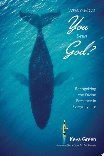Where Have You Seen God?: Recognizing the Divine Presence in Everyday Life