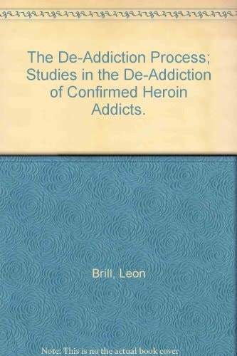 The De-Addiction Process; Studies in the De-Addiction of Confirmed Heroin Addicts.