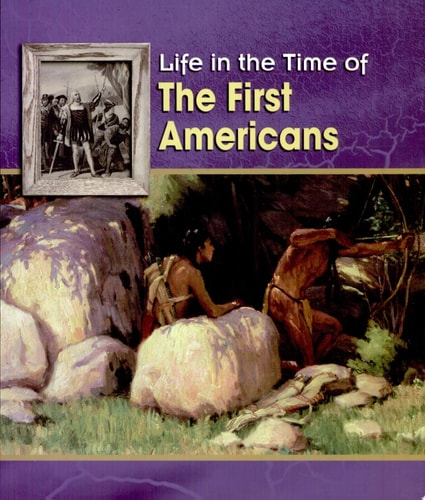 The First Americans (Life in the Time of)