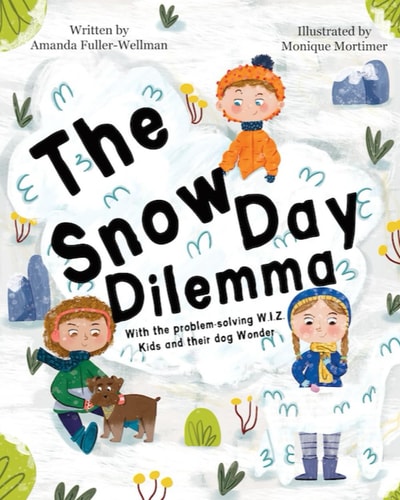 The Snow Day Dilemma: With the problem-solving W.I.Z. Kids and their dog Wonder (The WIZ Kids Adventure Series)