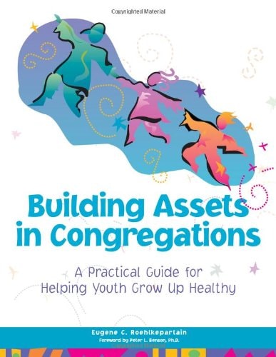 Building Assets in Congregations: A Practical Guide for Helping Youth Grow Up Healthy