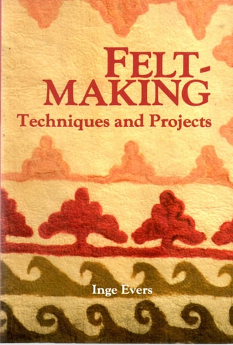 Feltmaking: Techniques and Projects (English and Dutch Edition)