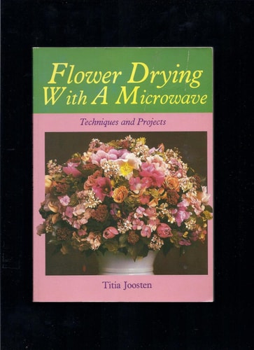 Flower Drying with a Microwave: Techniques and Projects