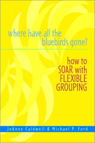 Where Have All the Bluebirds Gone?: How to Soar with Flexible Grouping