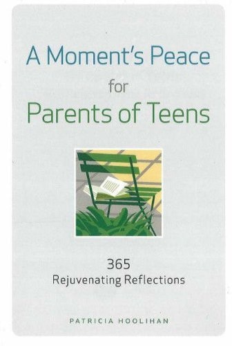 A Moment's Peace for Parents of Teens: 365 Rejuvenating Reflections