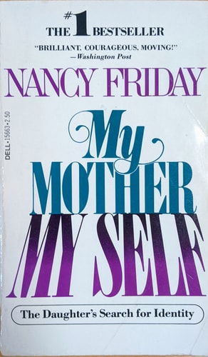 My Mother My Self: The Daughter's Search for Identity