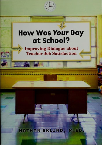 How Was Your Day at School?: Improving Dialogue about Teacher Job Satisfaction