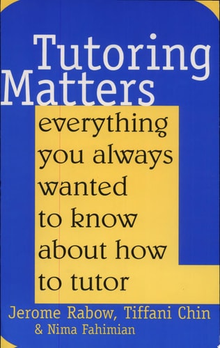Tutoring Matters: Everything You Always Wanted To Know About How To Tutor