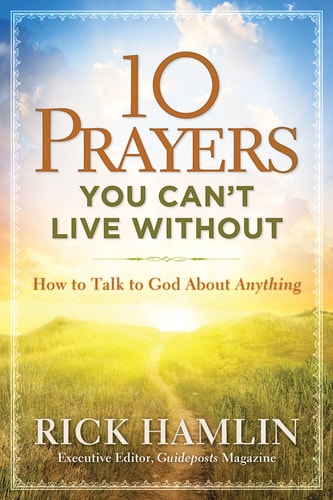 10 Prayers You Can't Live Without: How to Talk to God About Anything