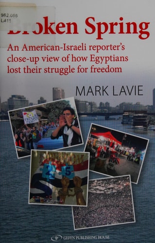 Broken Spring: An American-Israeli reporter's close-up view of how Egyptians lost their struggle for freedom