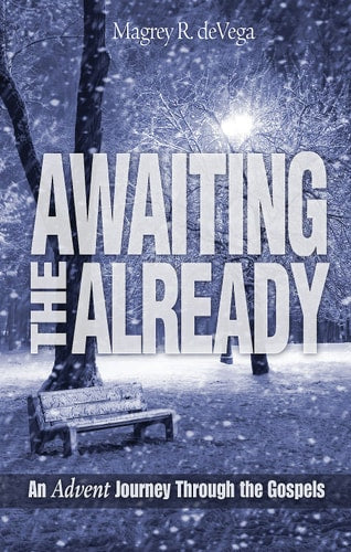 Awaiting the Already: An Advent Journey Through the Gospels