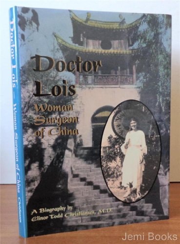 Doctor Lois: A biography of Lois Pendleton Todd, M.D. 1894-1968