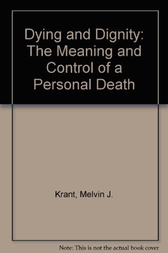 Dying and Dignity: The Meaning and Control of a Personal Death