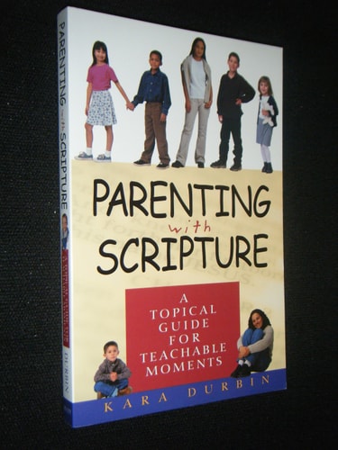 Parenting With Scripture: A Topical Guide for Teachable Moments